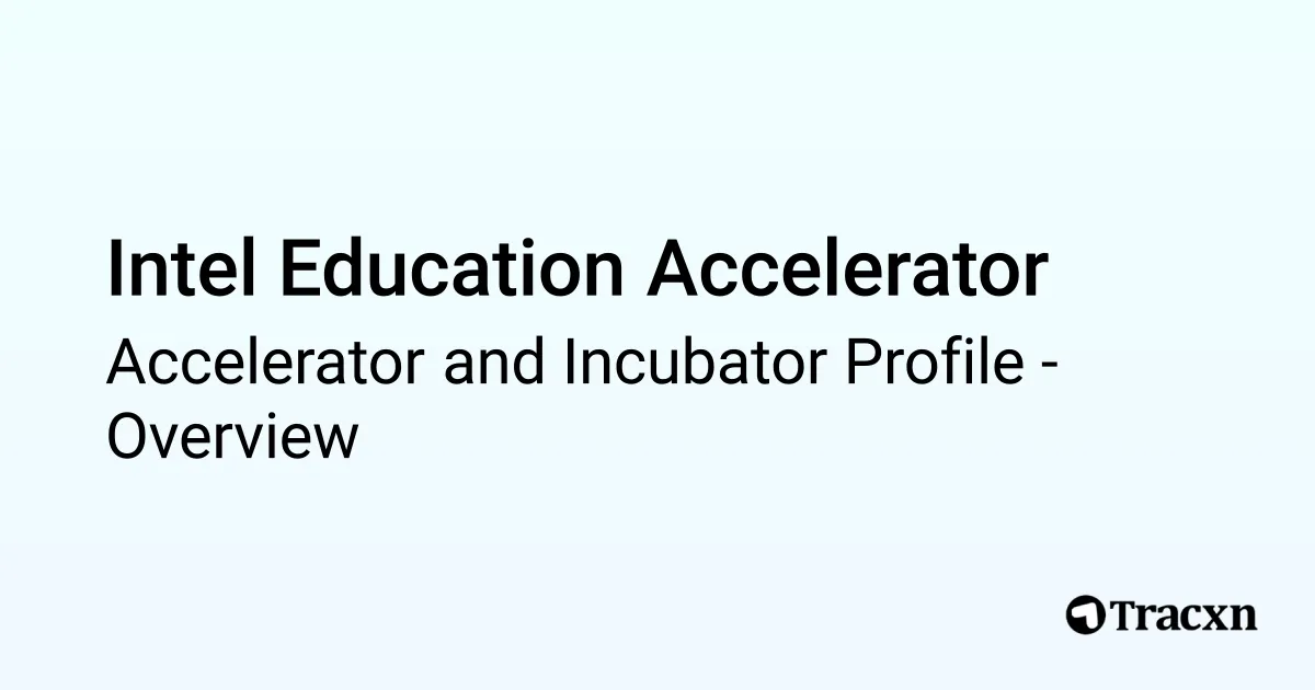 Intel Education Accelerator - 2025 Investor Profile, Portfolio ...