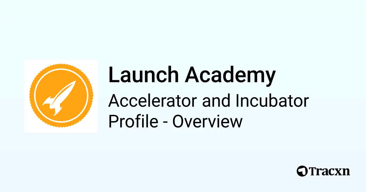 Launch Academy - 2025 Investor Profile, Portfolio & Team - Tracxn