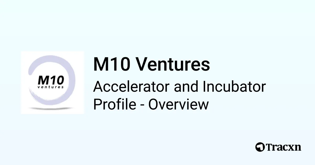 M10 Ventures - 2026 Investor Profile, Portfolio & Team - Tracxn