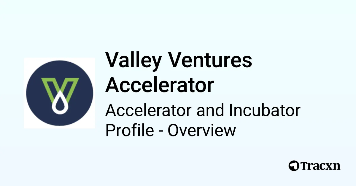 Valley Ventures Accelerator - 2025 Investor Profile & Portfolio - Tracxn
