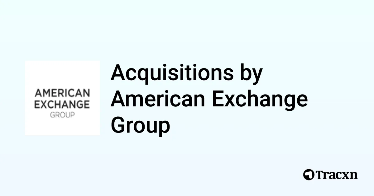 List of 9 Acquisitions by American Exchange Group (Jan 2026) - Tracxn
