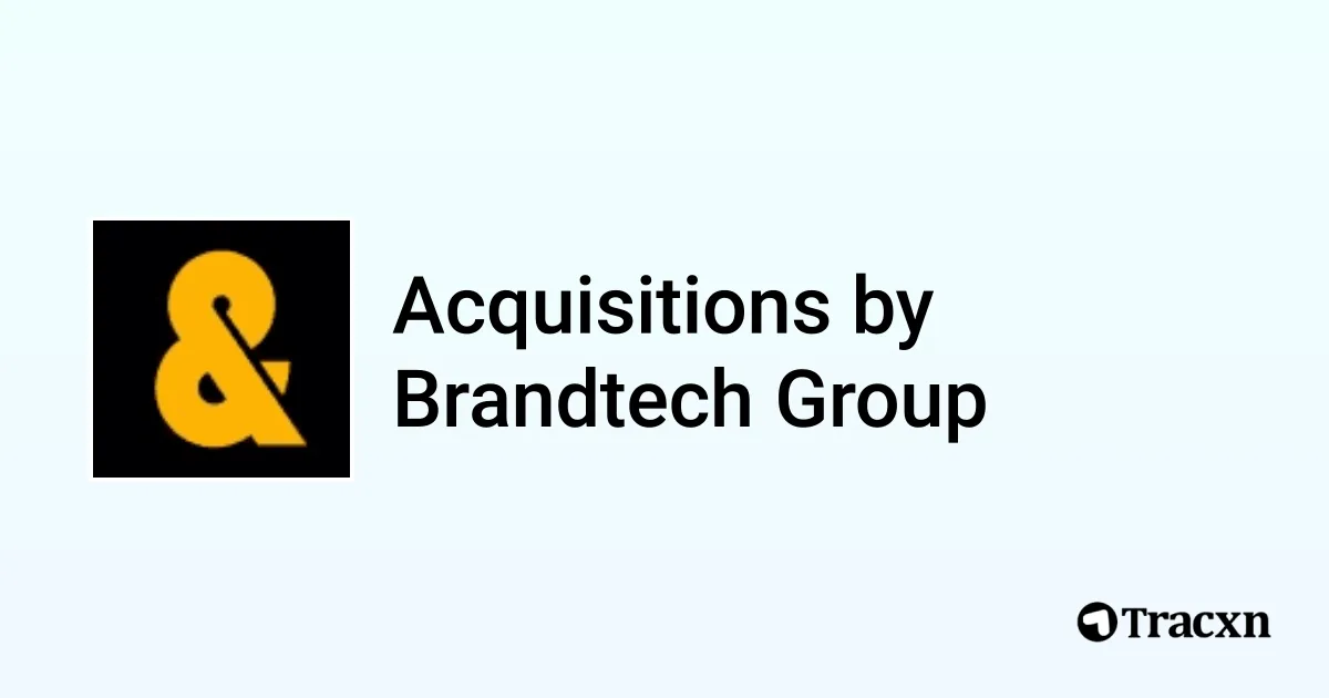 List of 12 Acquisitions by Brandtech Group (Jan 2026) - Tracxn