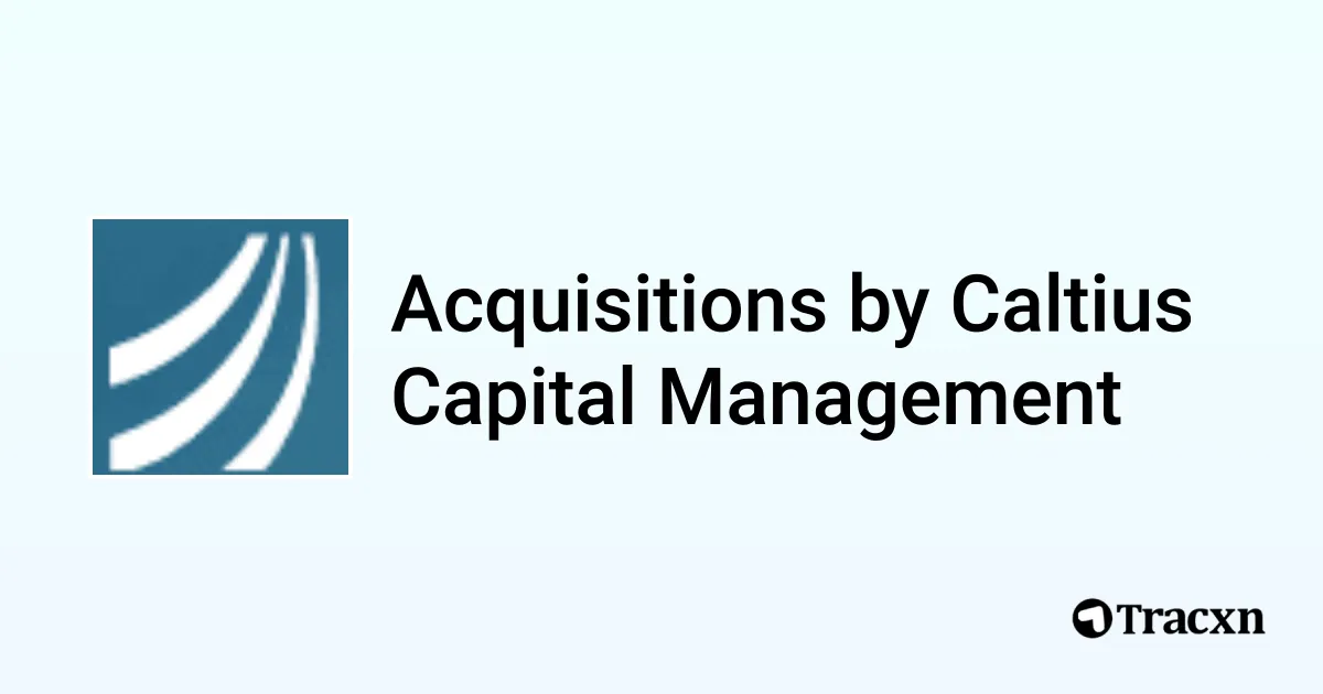 List of 4 Acquisitions by Caltius Capital Management (Sep 2025) - Tracxn