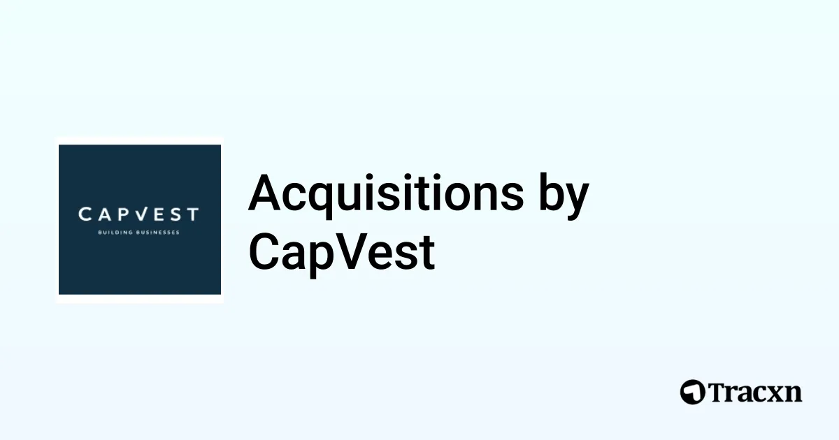 Capvest List of 16 Acquisitions by CapVest (Apr 2026) - Tracxn