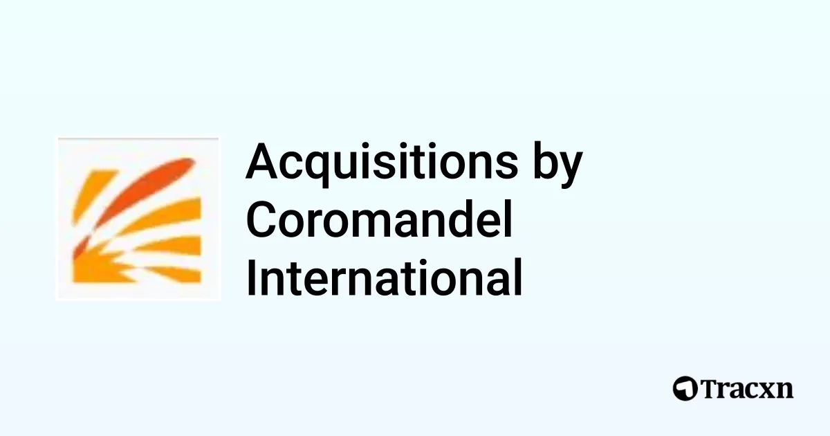 List of 3 Acquisitions by Coromandel International (Jan 2026) - Tracxn
