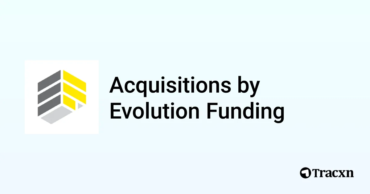 List of 4 Acquisitions by Evolution Funding (Jan 2026) - Tracxn