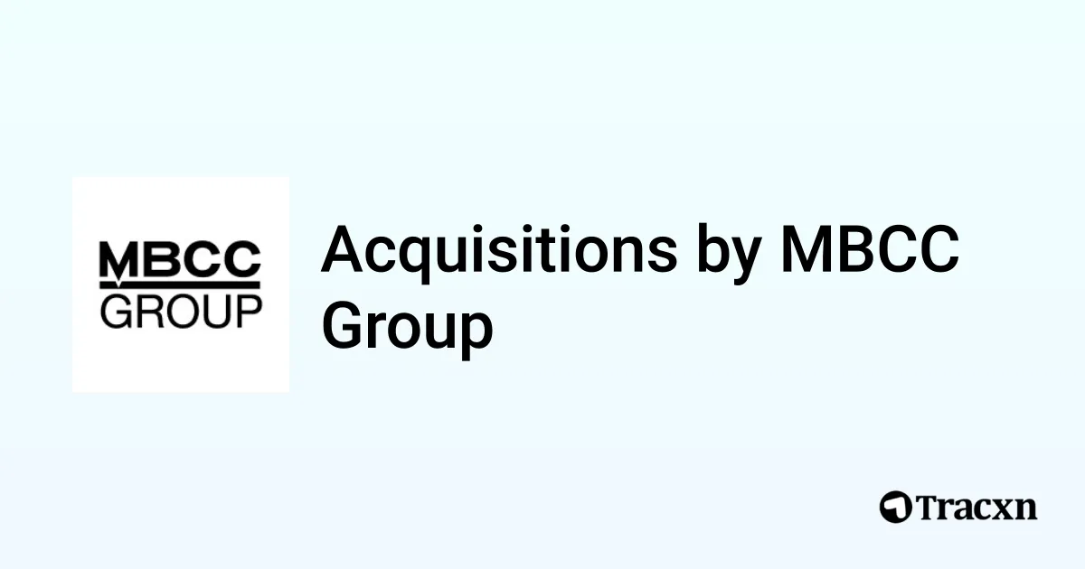 Mbcc Rates List of 3 Acquisitions by MBCC Group (Sep 2025) - Tracxn