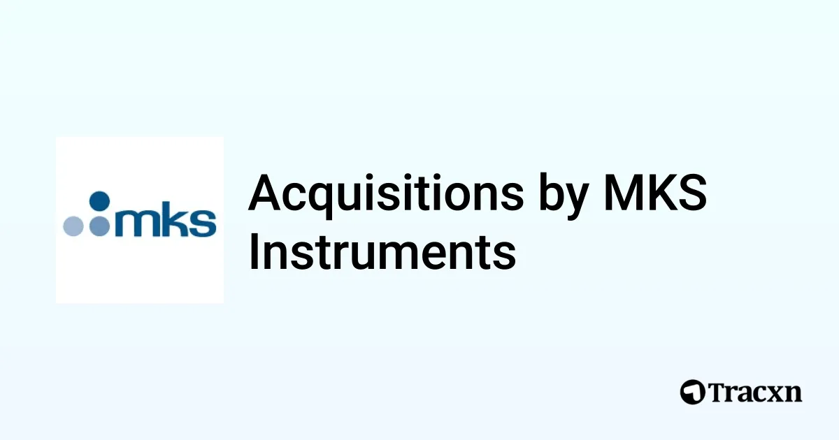 List of 5 Acquisitions by MKS Instruments (Apr 2026) - Tracxn