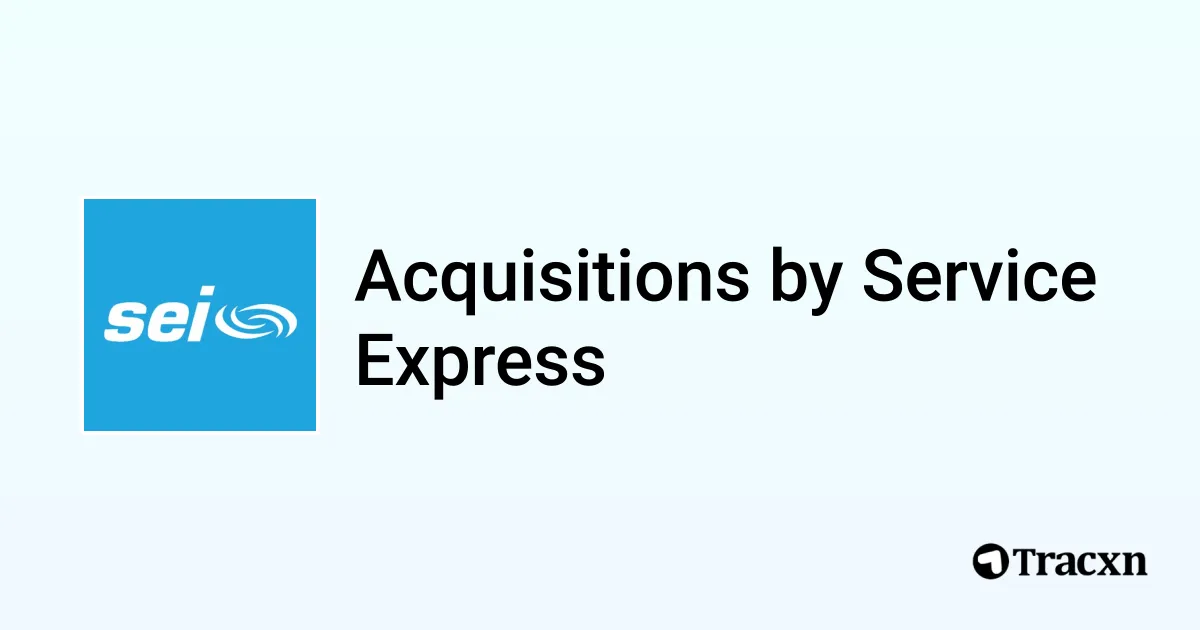 List of 9 Acquisitions by Service Express (Jan 2026) - Tracxn
