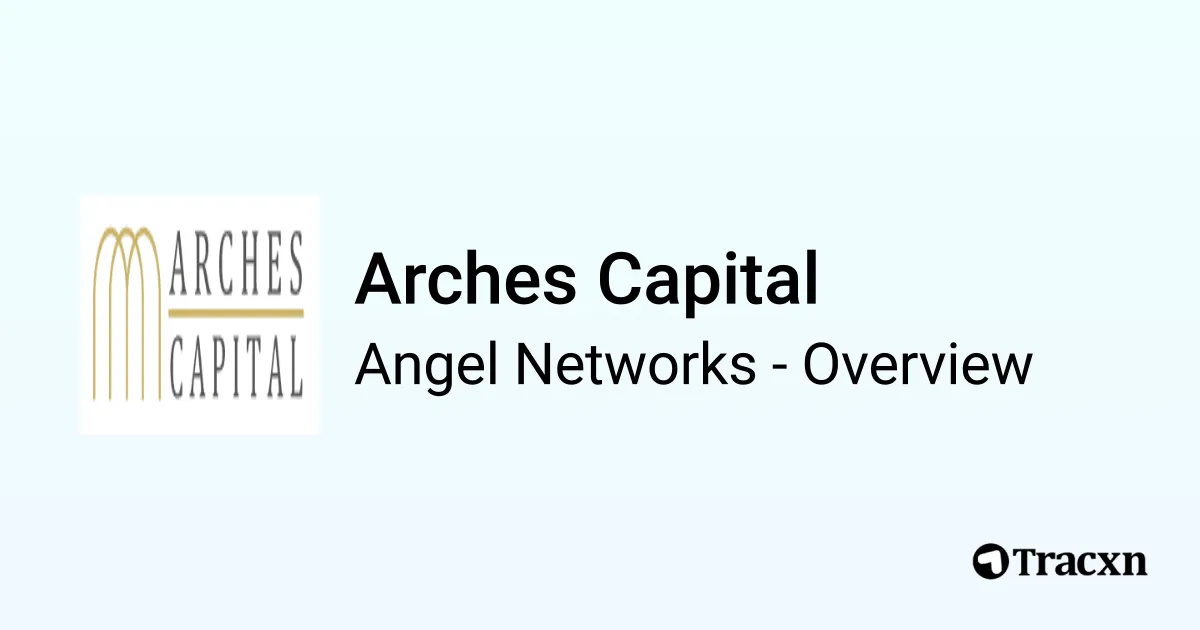 Arches Capital - 2026 Investor Profile, Portfolio, Team & Investment ...