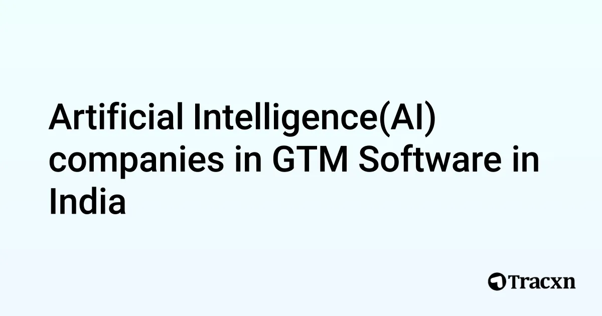 Top Artificial Intelligence Companies in GTM Software in India (Feb ...