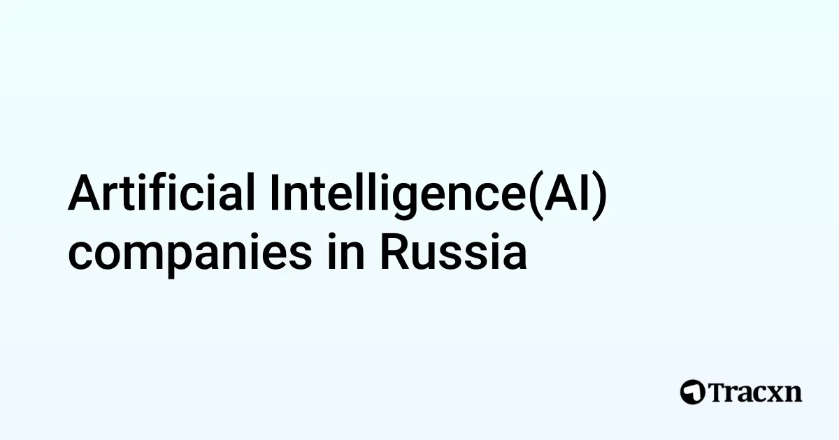 Top Artificial Intelligence Companies in Russia (Jan, 2026) - Tracxn