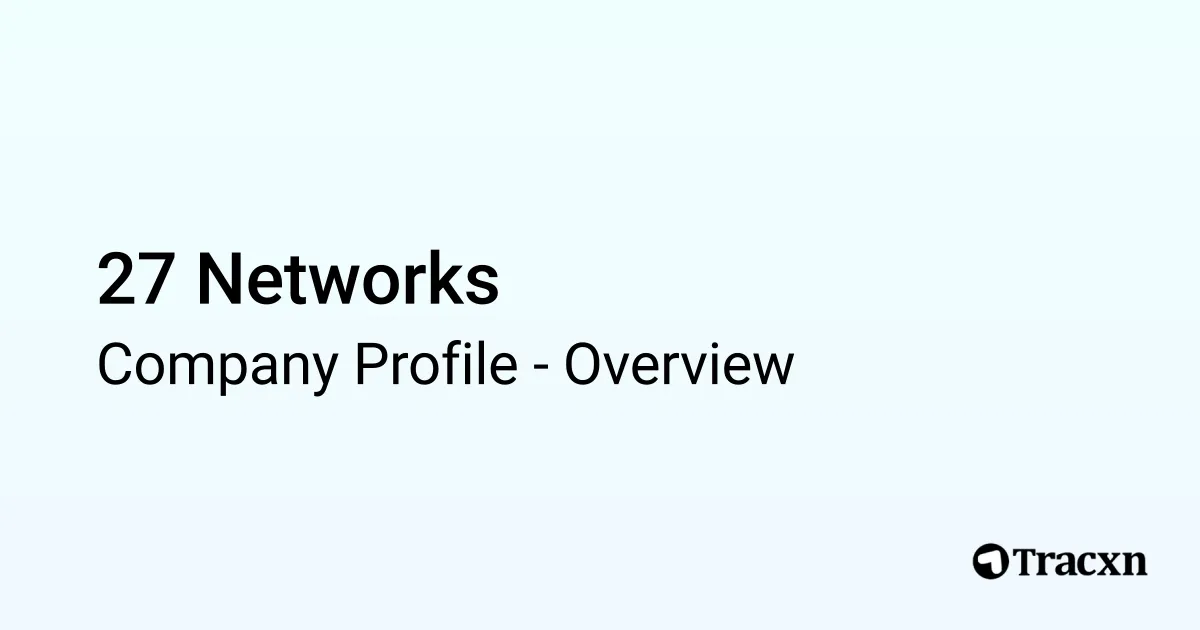27 Networks - 2026 Company Profile, Team & Competitors - Tracxn