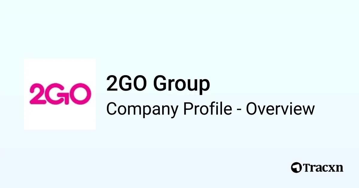 2GO Group - 2026 Company Profile, Team, Funding & Competitors - Tracxn