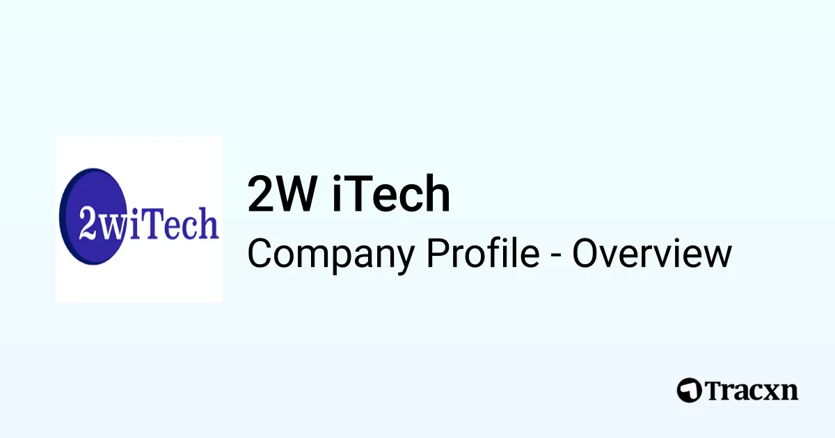 2W iTech - 2026 Company Profile, Funding & Competitors - Tracxn