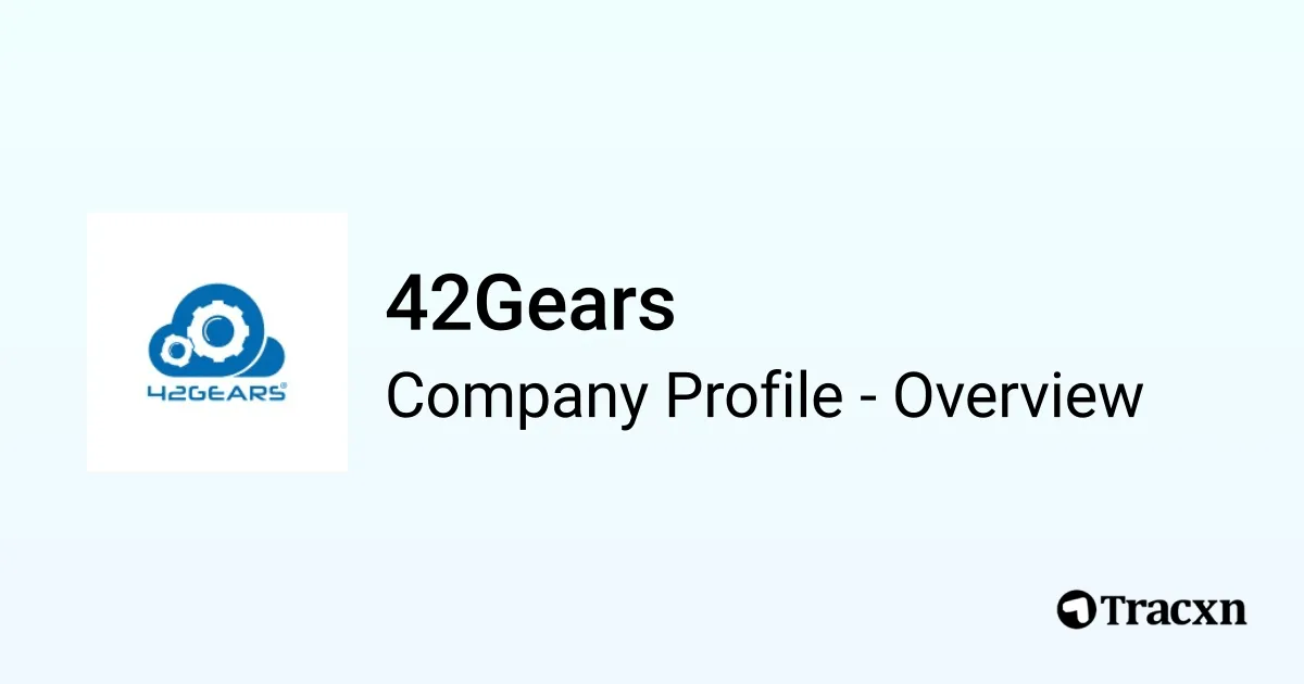 42Gears - 2025 Company Profile, Team, Competitors & Financials - Tracxn