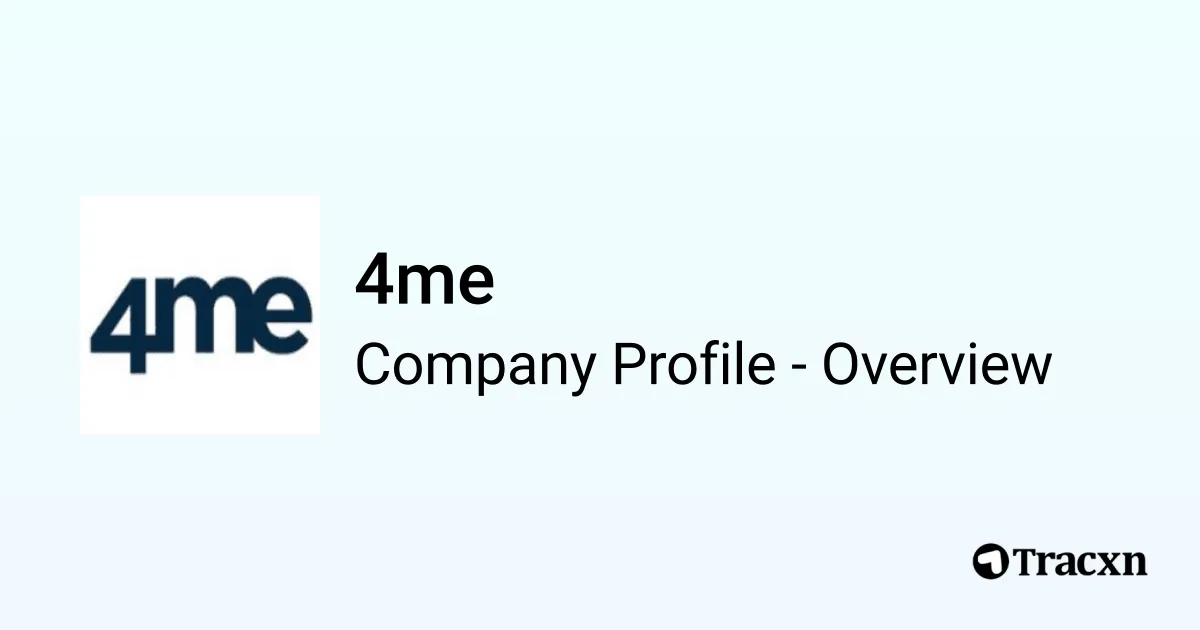 4me - 2026 Company Profile, Team, Funding & Competitors - Tracxn