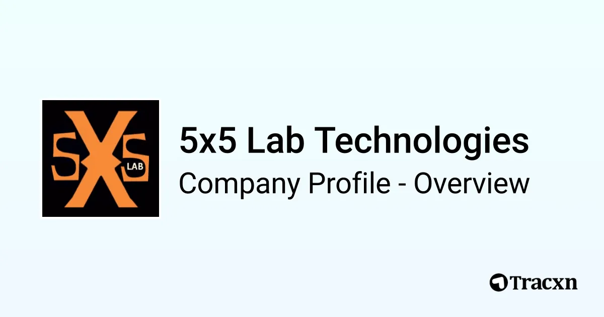 5x5 Lab Technologies - 2026 Company Profile & Competitors - Tracxn