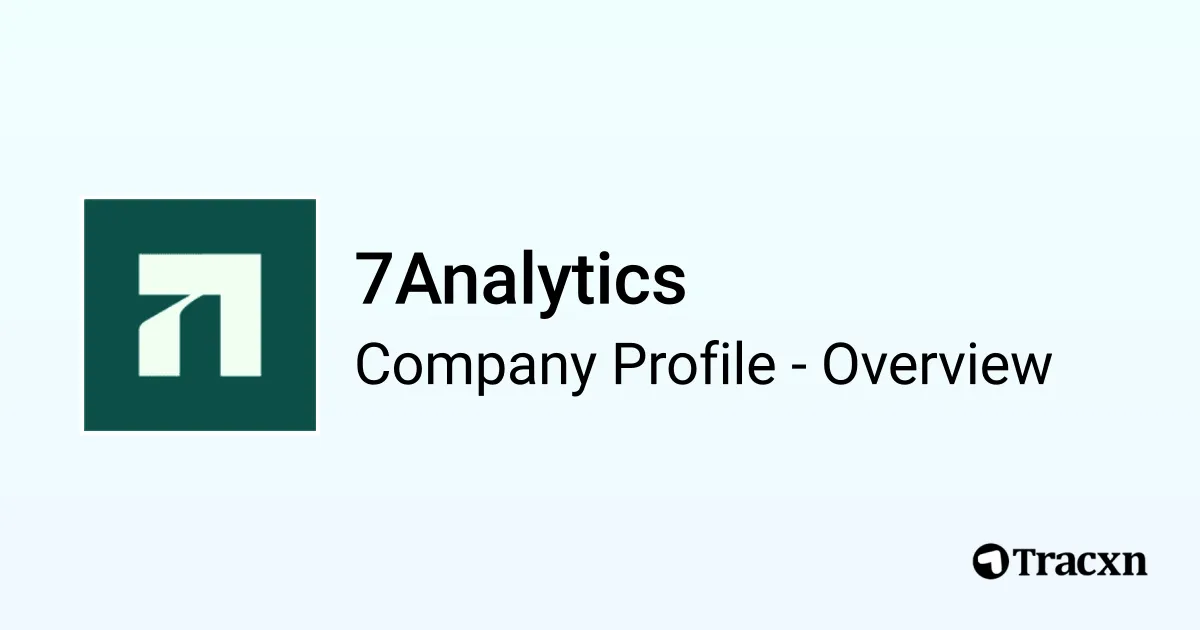 7Analytics - 2026 Company Profile, Team, Funding & Competitors - Tracxn
