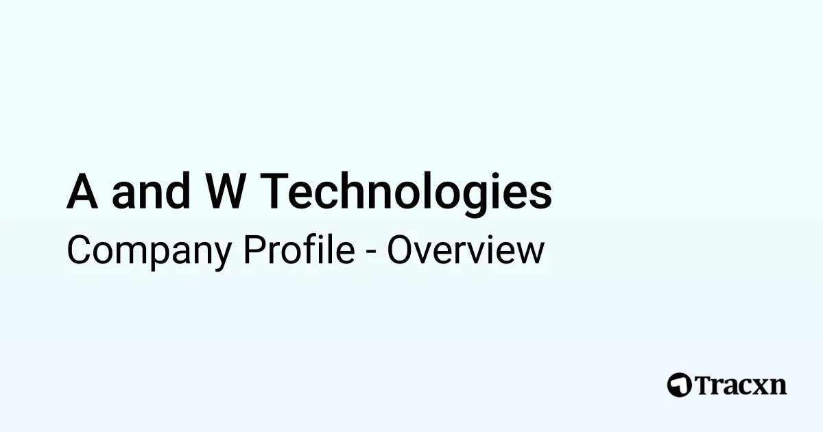 A and W Technologies - 2026 Company Profile & Competitors - Tracxn