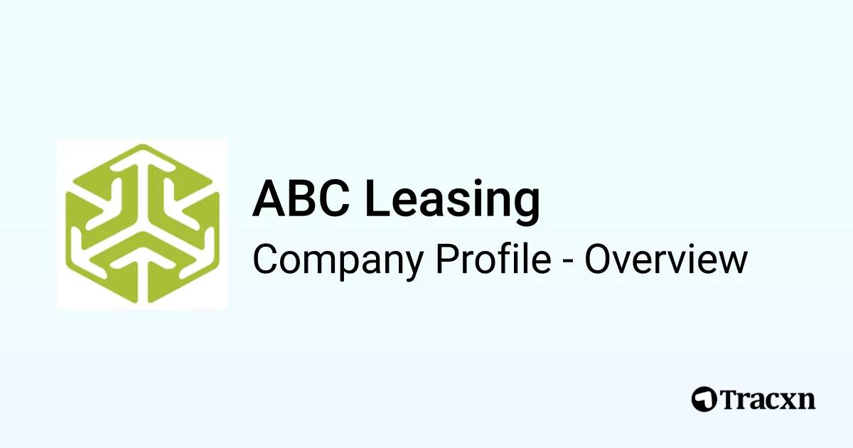 Abc Leasing ABC Leasing - 2026 Company Profile, Team, Funding & Competitors - Tracxn