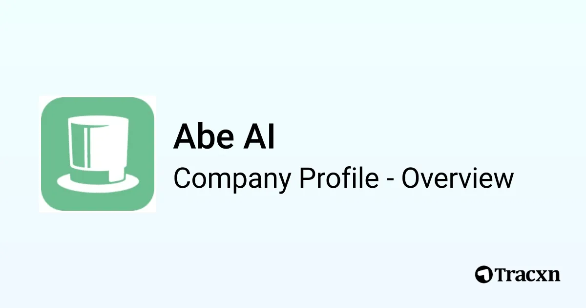 Abe AI - 2025 Company Profile, Team, Funding & Competitors - Tracxn