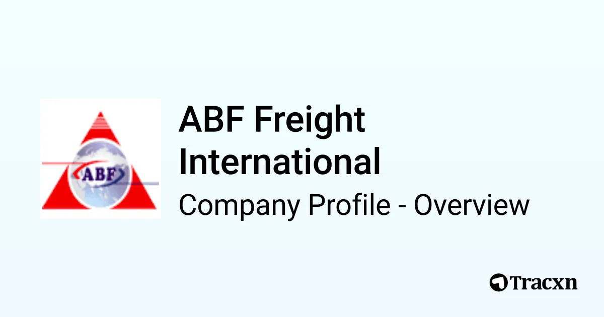 ABF Freight International - 2026 Company Profile & Competitors - Tracxn