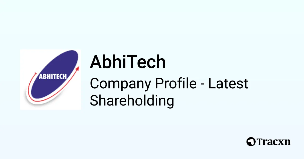 AbhiTech - 2025 Latest Shareholding & Valuation - Tracxn