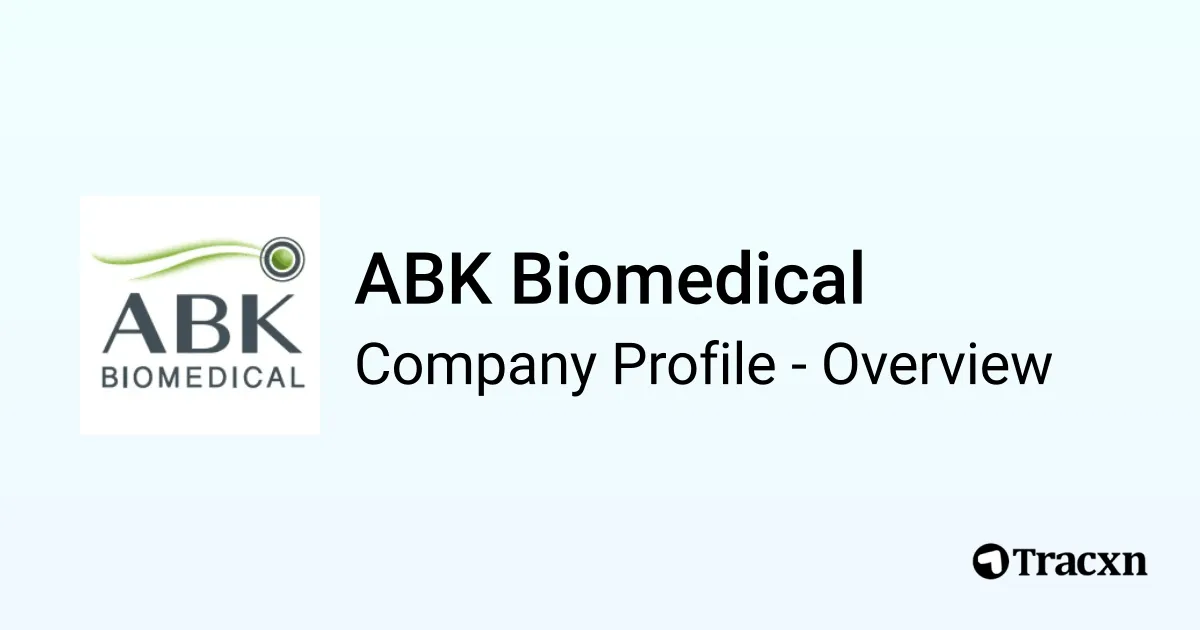 ABK Biomedical - 2025 Company Profile, Team, Funding & Competitors - Tracxn