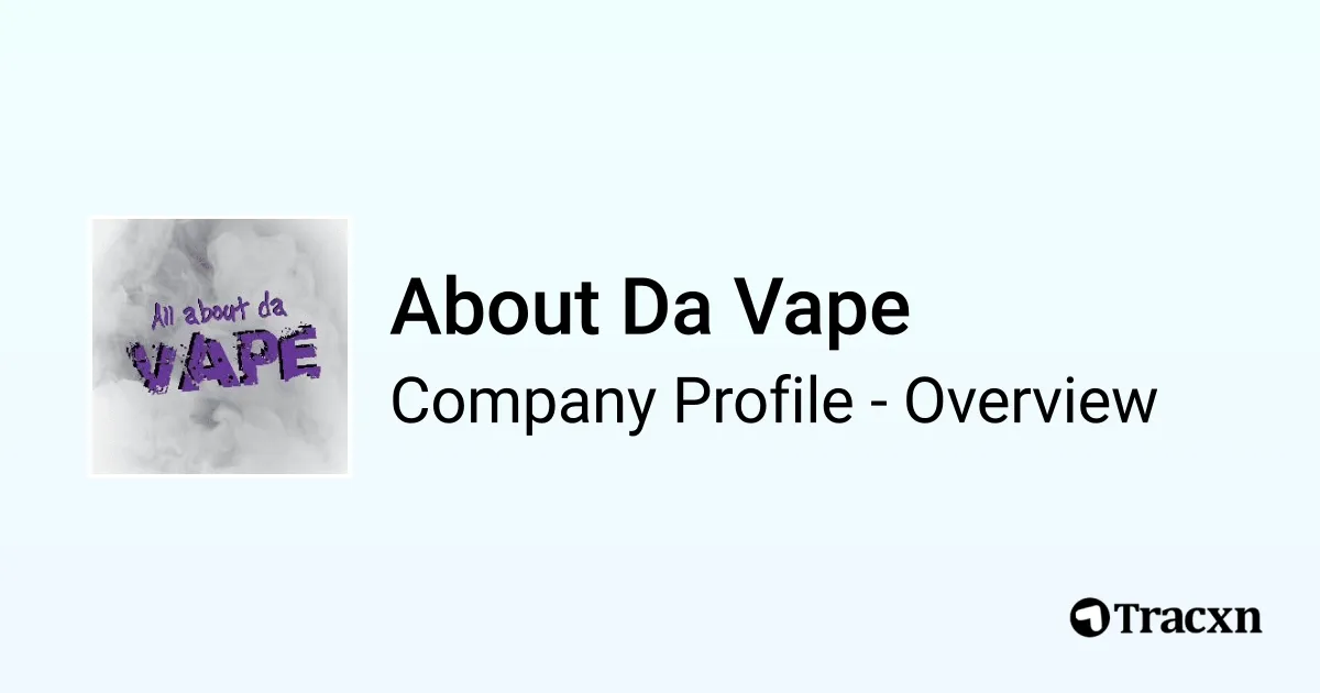 About Da Vape - 2026 Company Profile & Competitors - Tracxn