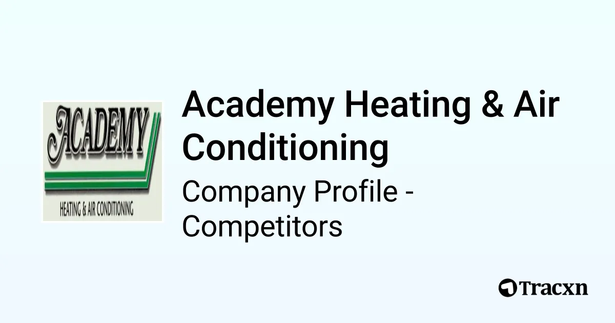 Academy Heating & Air Conditioning 8107 Competitors and alternatives in Jul 2024 Tracxn