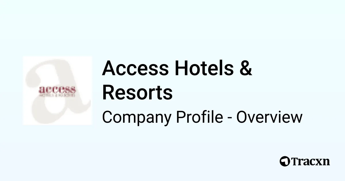 Access Hotels & Resorts - 2026 Company Profile & Team - Tracxn