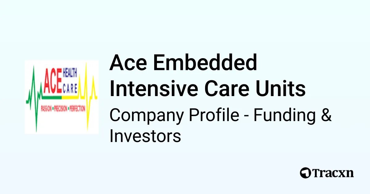 Ace Embedded Intensive Care Units - 2026 Funding Rounds & List of ...