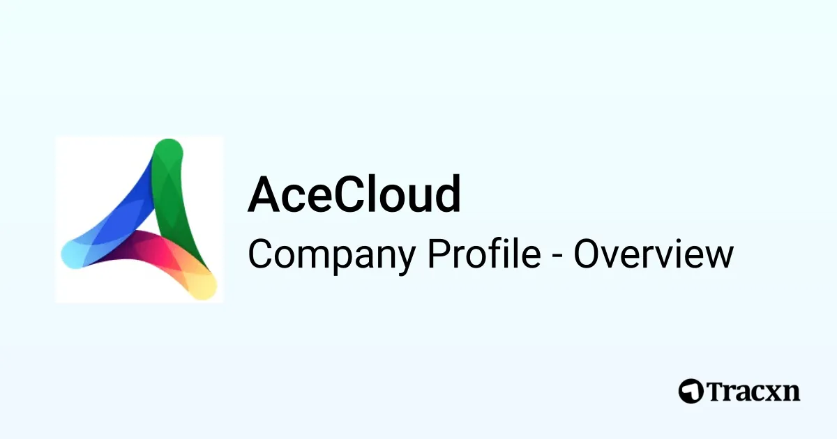 AceCloud - 2026 Company Profile, Team, Competitors & Financials - Tracxn