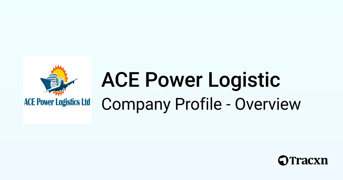 ACE Power Logistic - 2026 Company Profile & Competitors - Tracxn