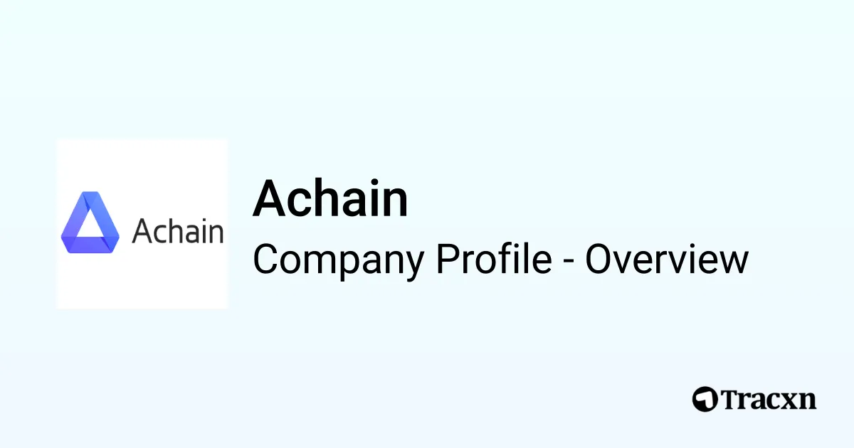 Achain - 2025 Company Profile, Team, Funding & Competitors - Tracxn