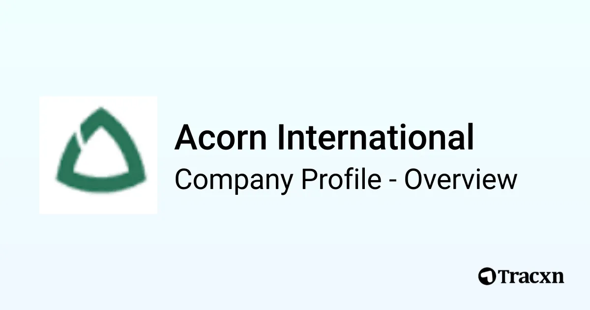 Acorn International - 2026 Company Profile, Team, Funding & Competitors ...