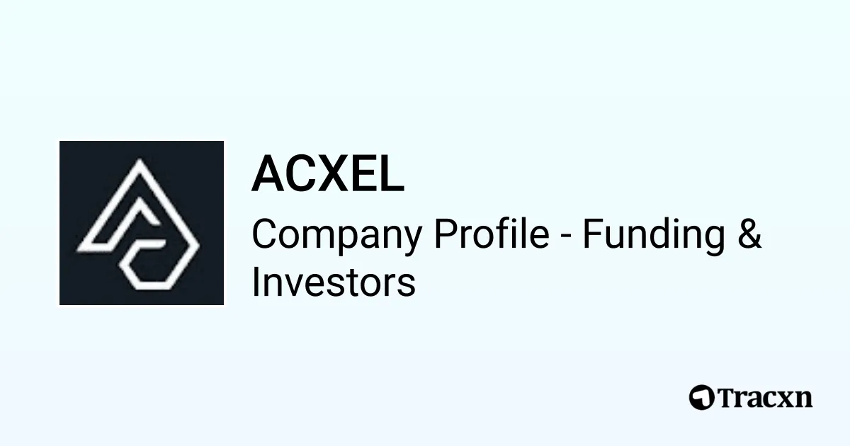 ACXEL - 2025 Funding Rounds & List of Investors - Tracxn