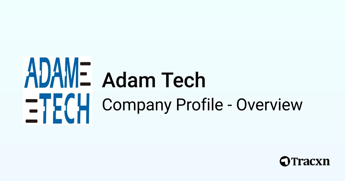 Adam Tech - 2025 Company Profile - Tracxn
