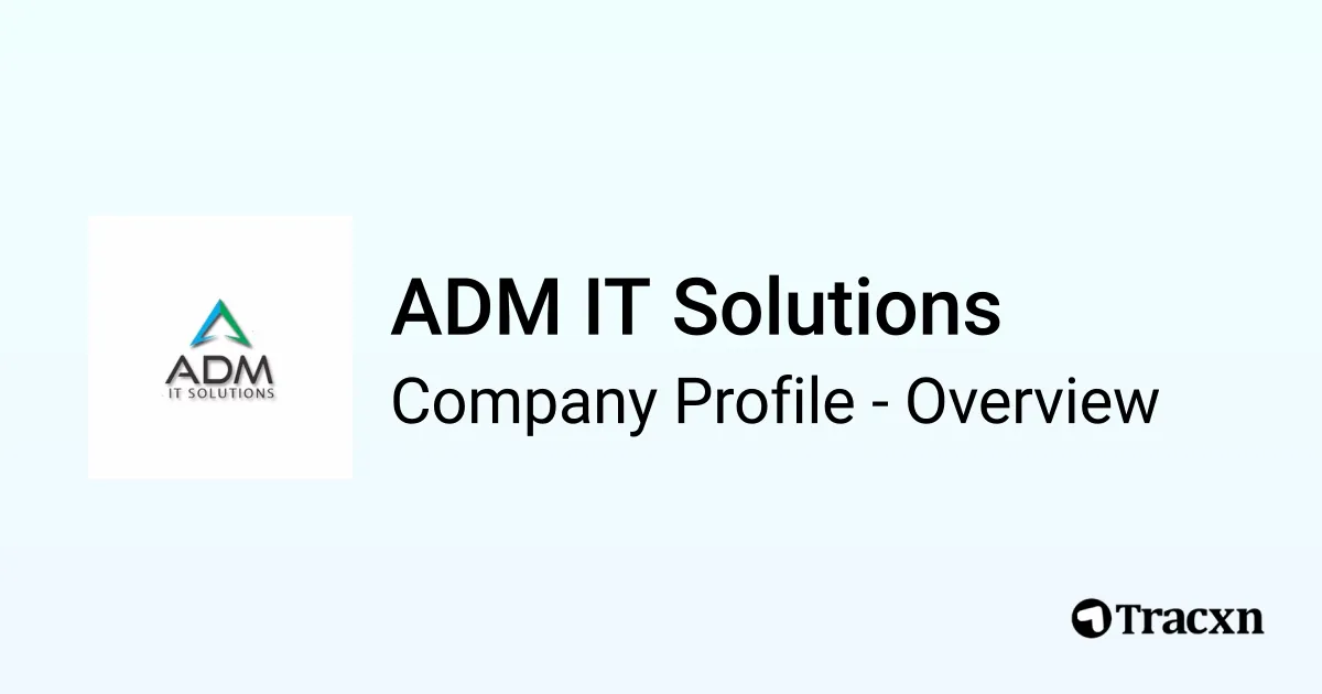 ADM IT Solutions - 2026 Company Profile & Competitors - Tracxn