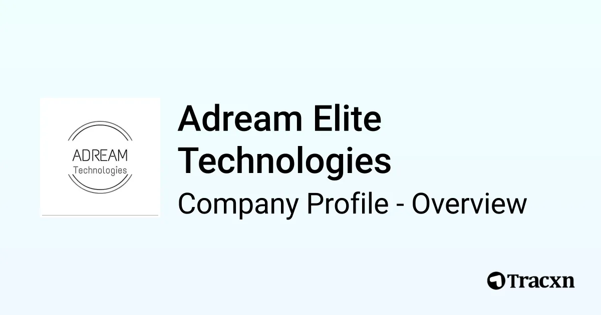 Adream Elite Technologies - 2026 Company Profile & Competitors - Tracxn