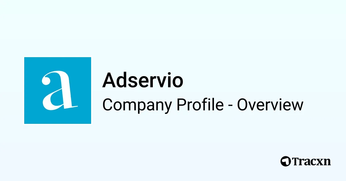 Adservio - 2026 Company Profile, Funding, Competitors & Financials - Tracxn