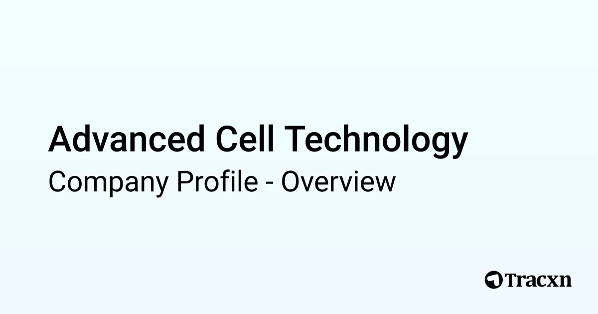 Advanced Cell Technology - 2026 Company Profile, Team, Funding ...