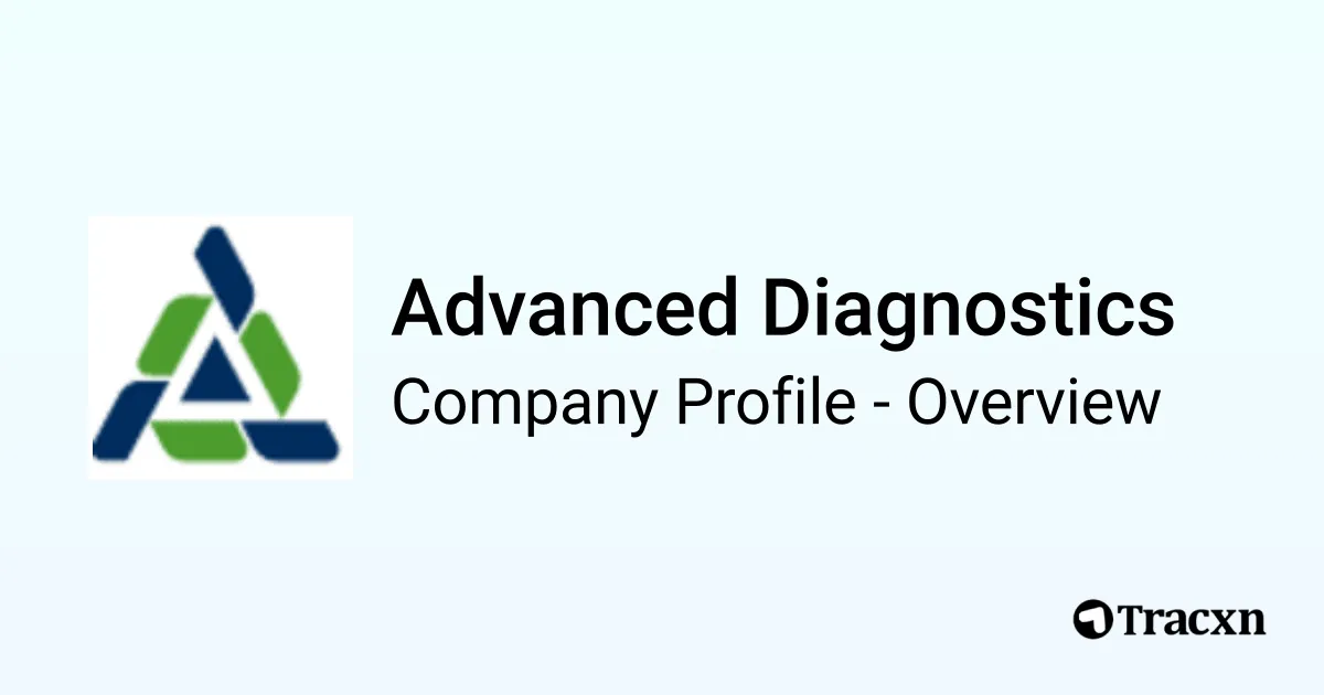 Advanced Diagnostics - 2025 Company Profile, Funding & Competitors - Tracxn