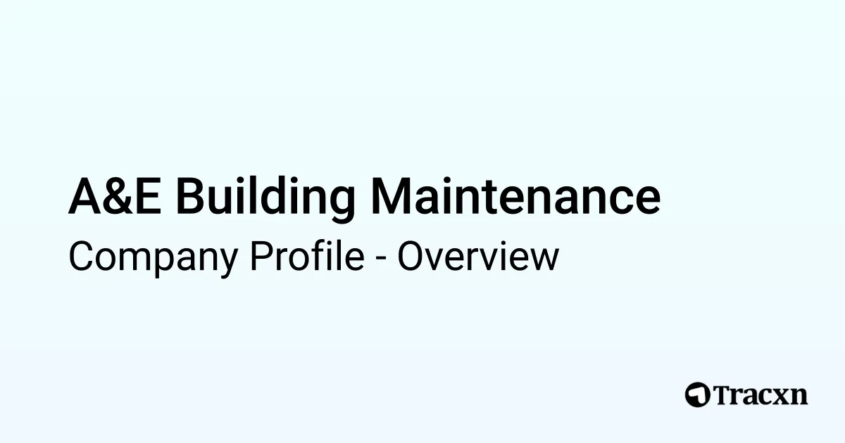 A&E Building Maintenance - 2026 Company Profile & Competitors - Tracxn