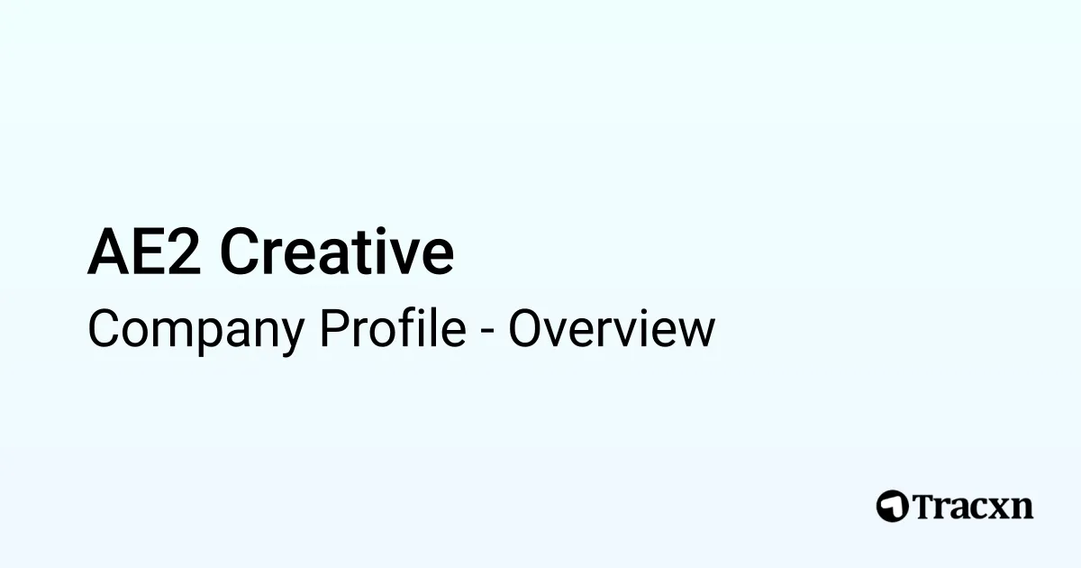 AE2 Creative - 2026 Company Profile & Competitors - Tracxn