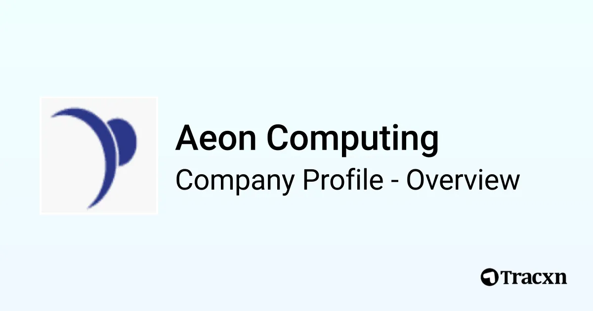 Aeon Computing - 2026 Company Profile, Team & Competitors - Tracxn