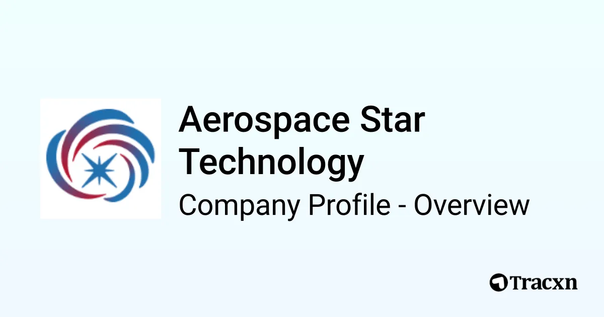 Aerospace Star Technology - 2026 Company Profile, Funding & Competitors ...