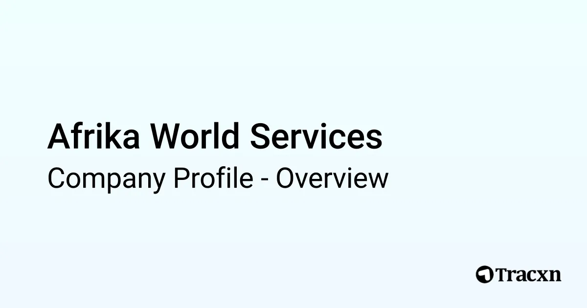Afrika World Services - 2025 Company Profile - Tracxn