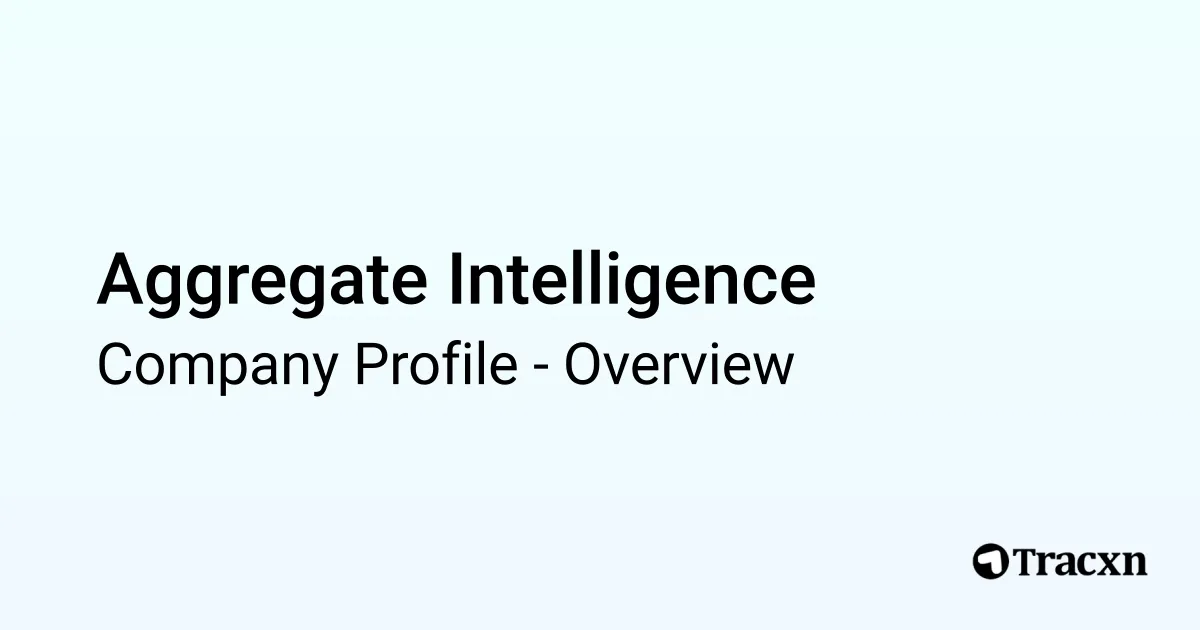 Aggregate Intelligence - 2026 Company Profile, Team & Competitors - Tracxn
